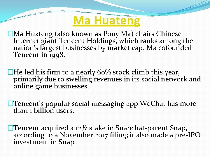  Ma Huateng �Ma Huateng (also known as Pony Ma) chairs Chinese Internet giant