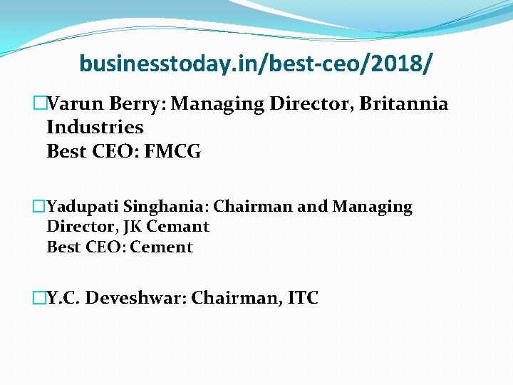 businesstoday. in/best-ceo/2018/ �Varun Berry: Managing Director, Britannia Industries Best CEO: FMCG �Yadupati Singhania: Chairman