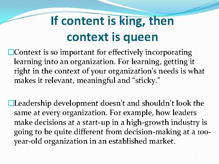 If content is king, then context is queen �Context is so important for effectively