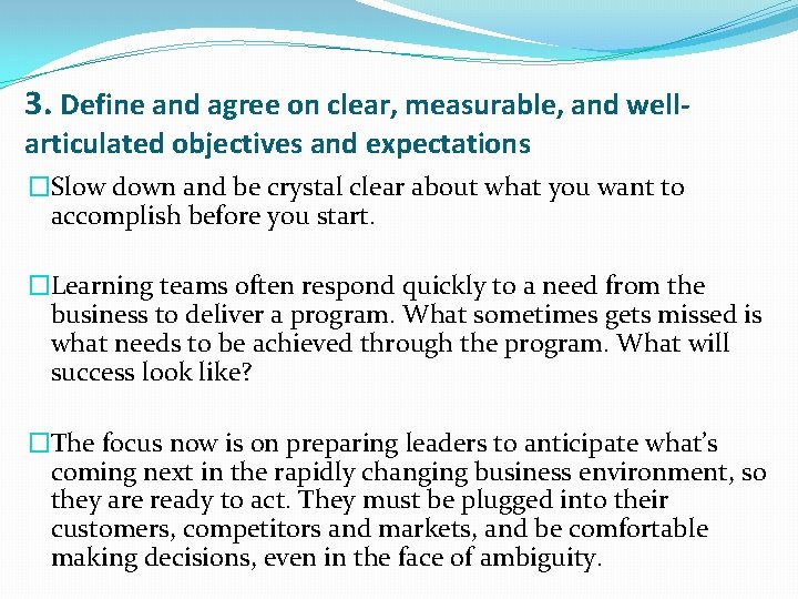 3. Define and agree on clear, measurable, and wellarticulated objectives and expectations �Slow down