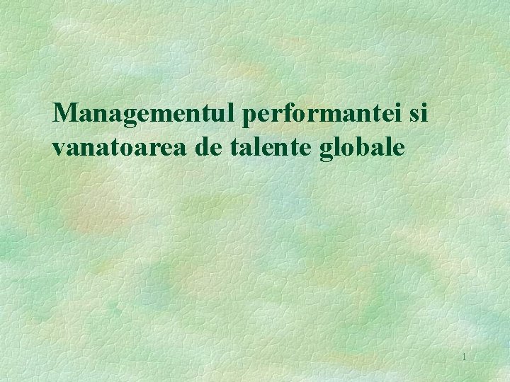 Managementul performantei si vanatoarea de talente globale 1 