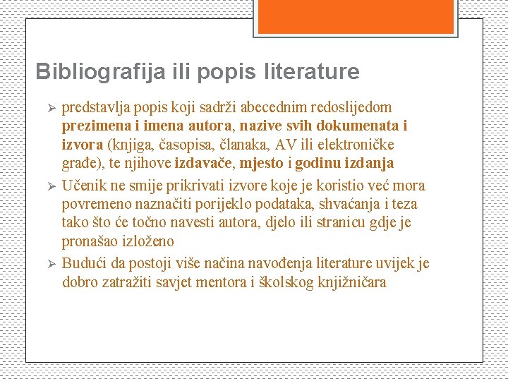 Bibliografija ili popis literature Ø Ø Ø predstavlja popis koji sadrži abecednim redoslijedom prezimena