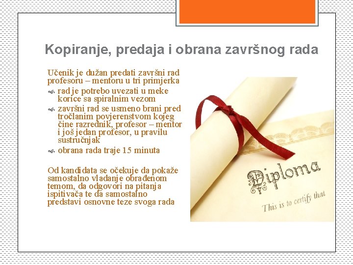 Kopiranje, predaja i obrana završnog rada Učenik je dužan predati završni rad profesoru –