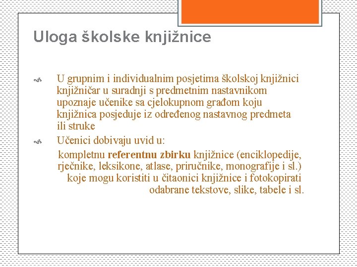 Uloga školske knjižnice U grupnim i individualnim posjetima školskoj knjižnici knjižničar u suradnji s