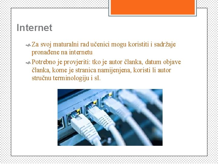 Internet Za svoj maturalni rad učenici mogu koristiti i sadržaje pronađene na internetu Potrebno