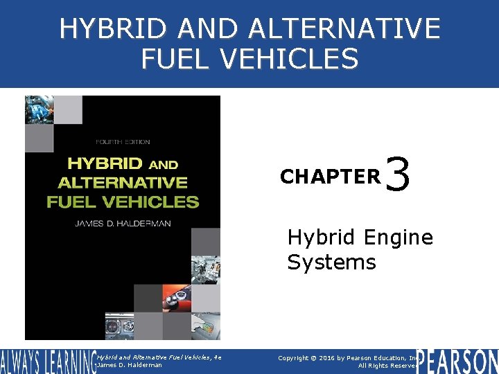 HYBRID AND ALTERNATIVE FUEL VEHICLES CHAPTER 3 Hybrid Engine Systems Hybrid and Alternative Fuel