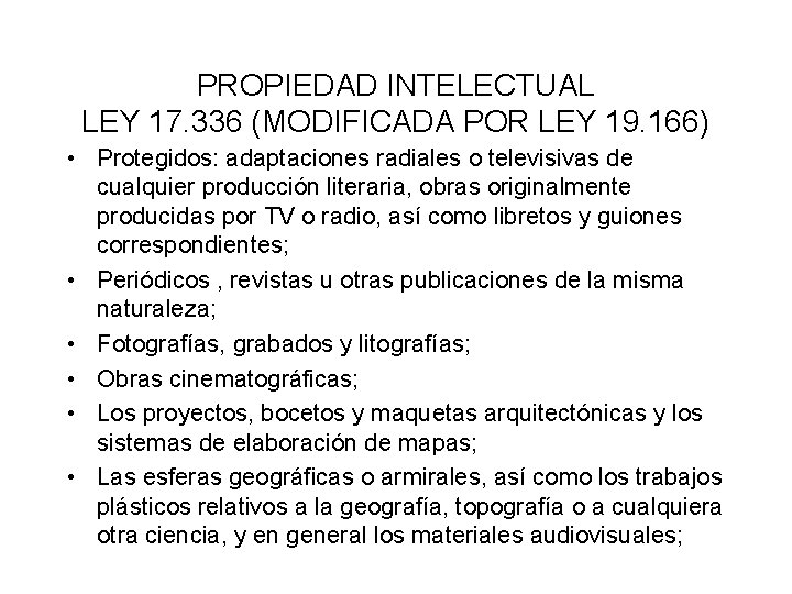 PROPIEDAD INTELECTUAL LEY 17. 336 (MODIFICADA POR LEY 19. 166) • Protegidos: adaptaciones radiales