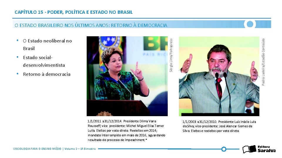 CAPÍTULO 15 - PODER, POLÍTICA E ESTADO NO BRASIL Sérgio Lima/Folhapress • O Estado