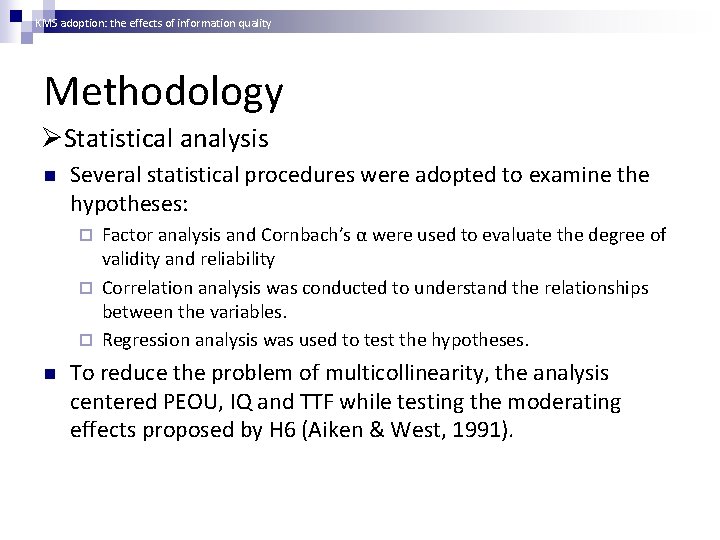 KMS adoption: the effects of information quality Methodology ØStatistical analysis n Several statistical procedures