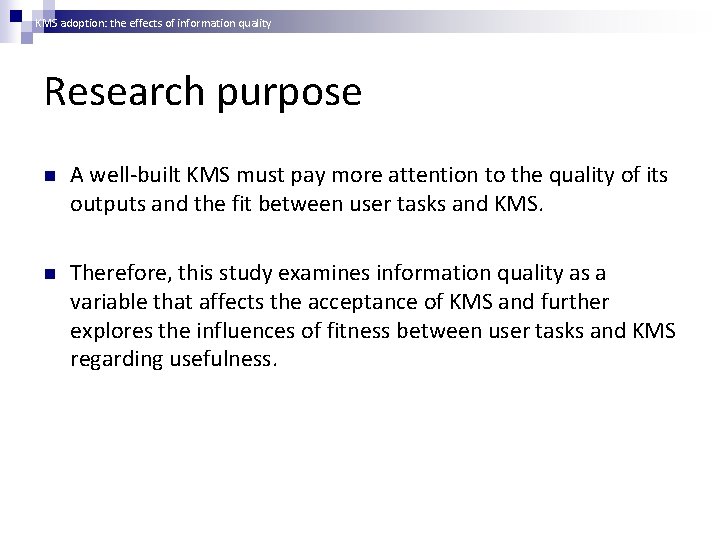 KMS adoption: the effects of information quality Research purpose n A well-built KMS must