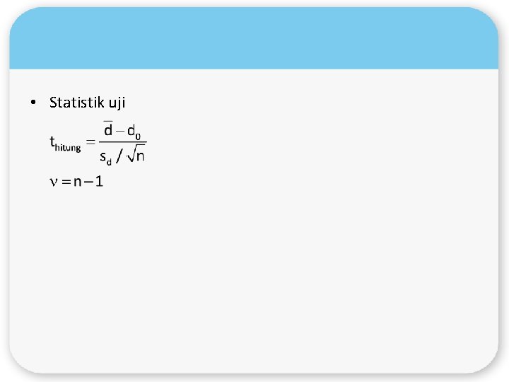  • Statistik uji 