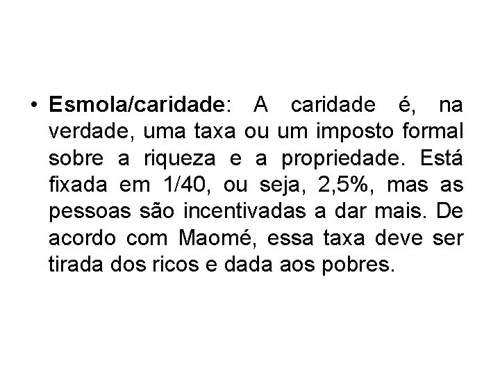  • Esmola/caridade: A caridade é, na verdade, uma taxa ou um imposto formal