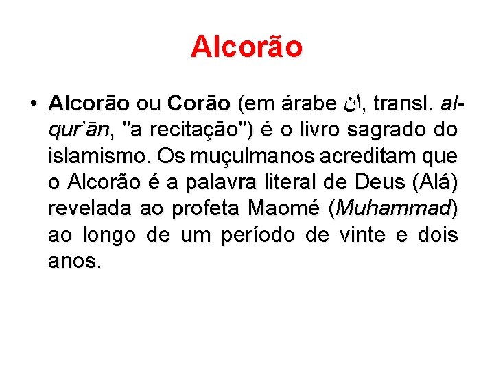 Alcorão • Alcorão ou Corão (em árabe آﻦ , transl. alqur’ān, "a recitação") é