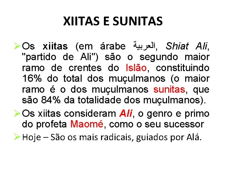 XIITAS E SUNITAS Ø Os xiitas (em árabe ﺍﻟﻌﺮﺑﻴﺔ , Shiat Ali, "partido de