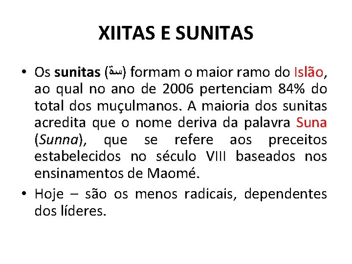 XIITAS E SUNITAS • Os sunitas ( )ﺳﺓ formam o maior ramo do Islão,