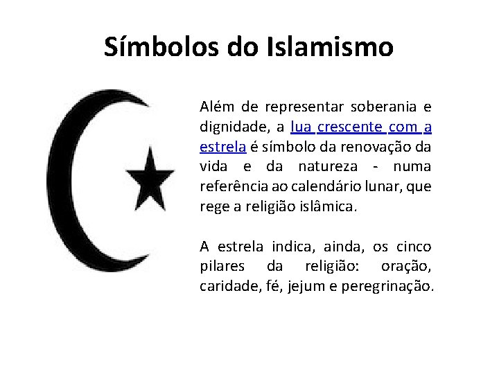 Símbolos do Islamismo Além de representar soberania e dignidade, a lua crescente com a
