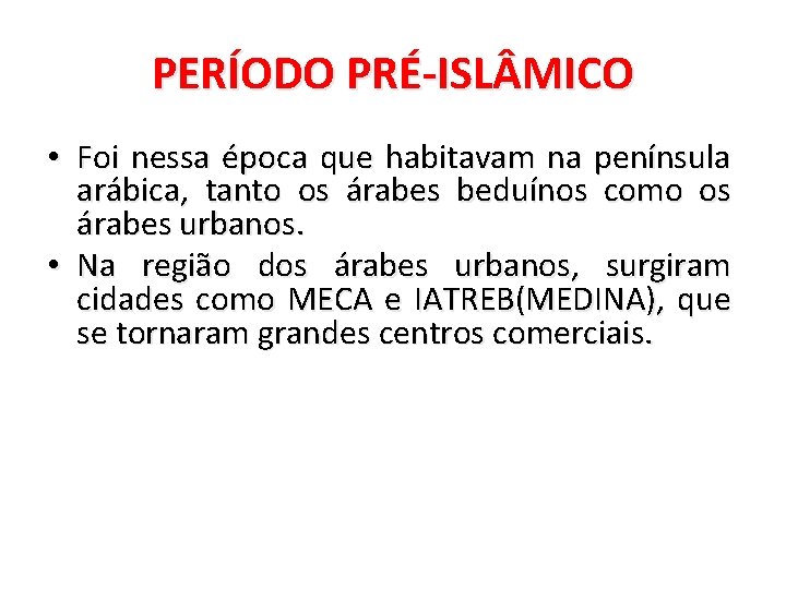 PERÍODO PRÉ-ISL MICO • Foi nessa época que habitavam na península arábica, tanto os