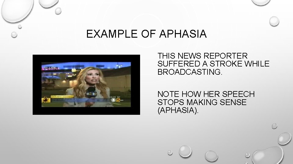 EXAMPLE OF APHASIA THIS NEWS REPORTER SUFFERED A STROKE WHILE BROADCASTING. NOTE HOW HER