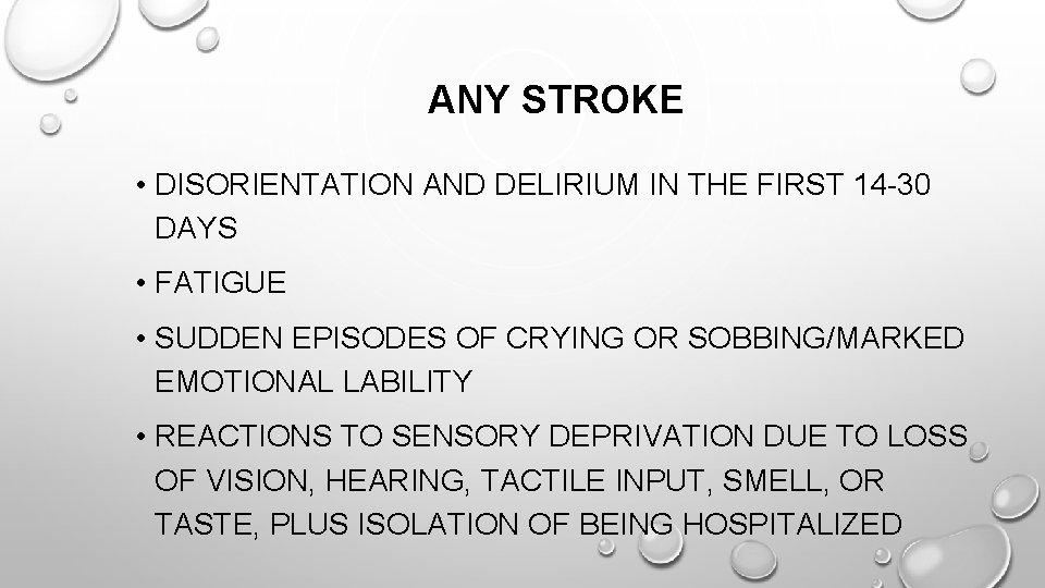ANY STROKE • DISORIENTATION AND DELIRIUM IN THE FIRST 14 -30 DAYS • FATIGUE ANY STROKE • DISORIENTATION AND DELIRIUM IN THE FIRST 14 -30 DAYS • FATIGUE