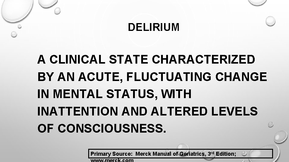 DELIRIUM A CLINICAL STATE CHARACTERIZED BY AN ACUTE, FLUCTUATING CHANGE IN MENTAL STATUS, WITH DELIRIUM A CLINICAL STATE CHARACTERIZED BY AN ACUTE, FLUCTUATING CHANGE IN MENTAL STATUS, WITH