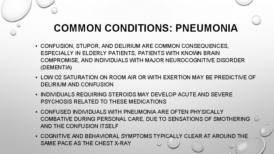 COMMON CONDITIONS: PNEUMONIA • CONFUSION, STUPOR, AND DELIRIUM ARE COMMON CONSEQUENCES, ESPECIALLY IN ELDERLY