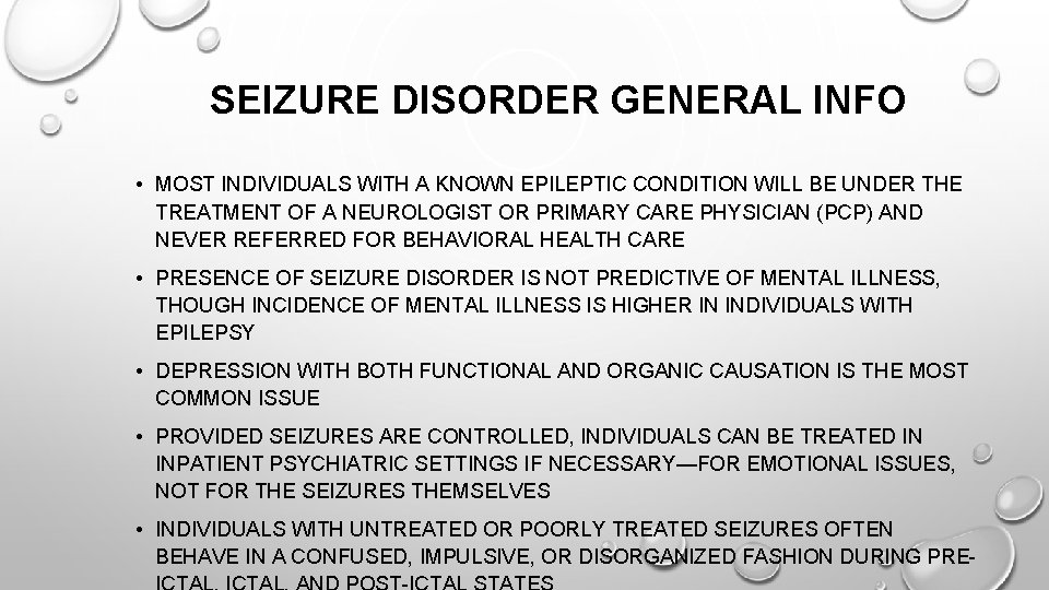 SEIZURE DISORDER GENERAL INFO • MOST INDIVIDUALS WITH A KNOWN EPILEPTIC CONDITION WILL BE