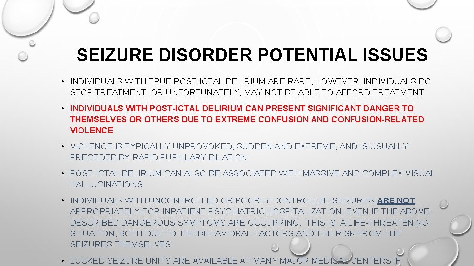 SEIZURE DISORDER POTENTIAL ISSUES • INDIVIDUALS WITH TRUE POST-ICTAL DELIRIUM ARE RARE; HOWEVER, INDIVIDUALS