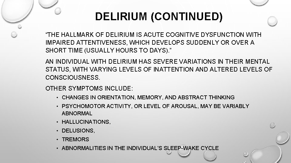 DELIRIUM (CONTINUED) “THE HALLMARK OF DELIRIUM IS ACUTE COGNITIVE DYSFUNCTION WITH IMPAIRED ATTENTIVENESS, WHICH DELIRIUM (CONTINUED) “THE HALLMARK OF DELIRIUM IS ACUTE COGNITIVE DYSFUNCTION WITH IMPAIRED ATTENTIVENESS, WHICH