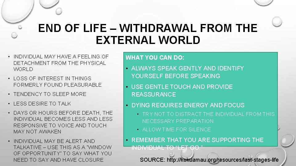 END OF LIFE – WITHDRAWAL FROM THE EXTERNAL WORLD • INDIVIDUAL MAY HAVE A