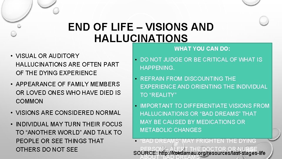 END OF LIFE – VISIONS AND HALLUCINATIONS WHAT YOU CAN DO: • VISUAL OR