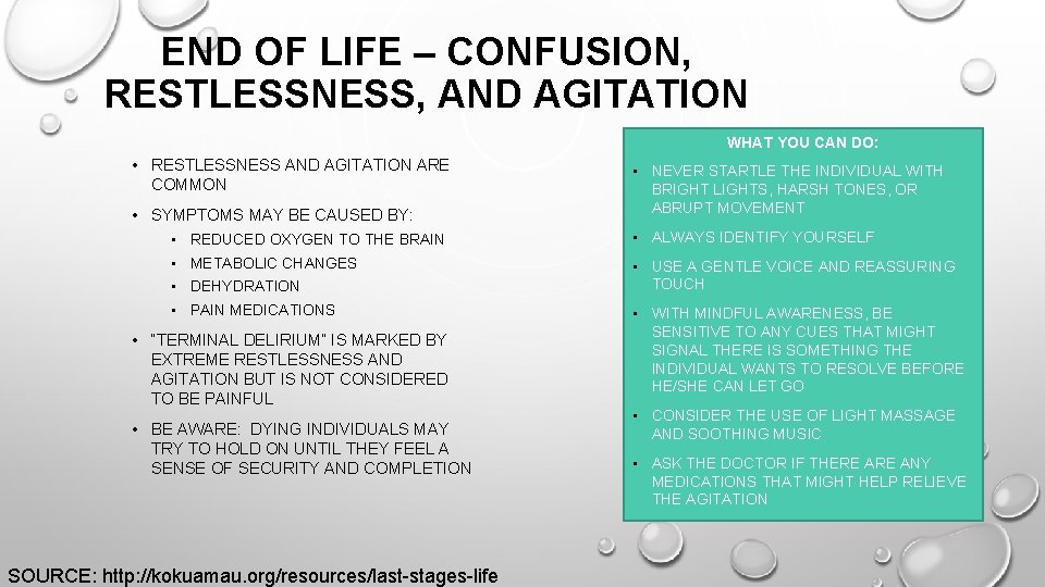 END OF LIFE – CONFUSION, RESTLESSNESS, AND AGITATION WHAT YOU CAN DO: • RESTLESSNESS