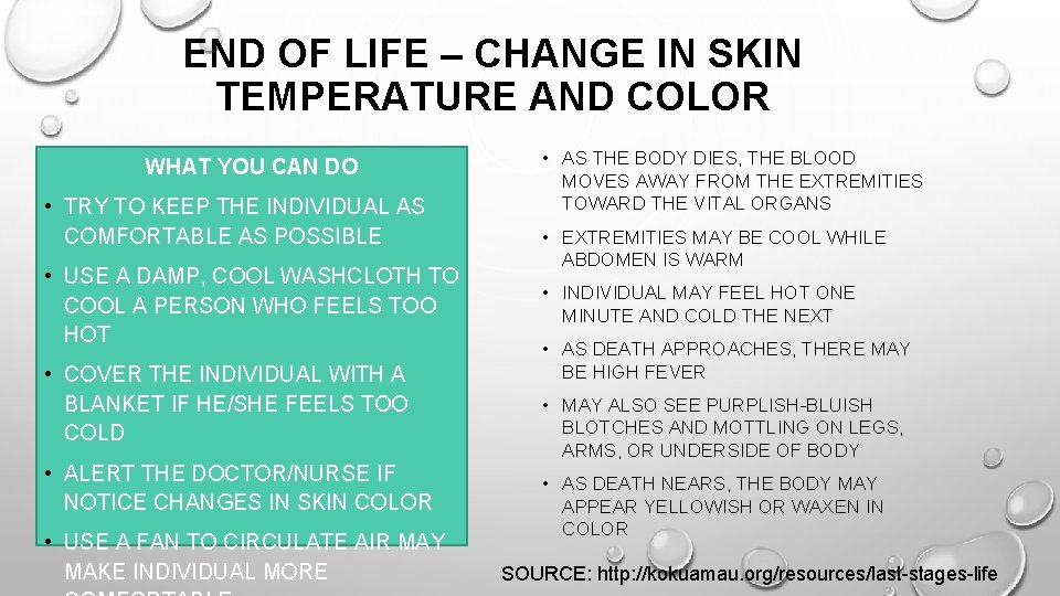 END OF LIFE – CHANGE IN SKIN TEMPERATURE AND COLOR WHAT YOU CAN DO END OF LIFE – CHANGE IN SKIN TEMPERATURE AND COLOR WHAT YOU CAN DO