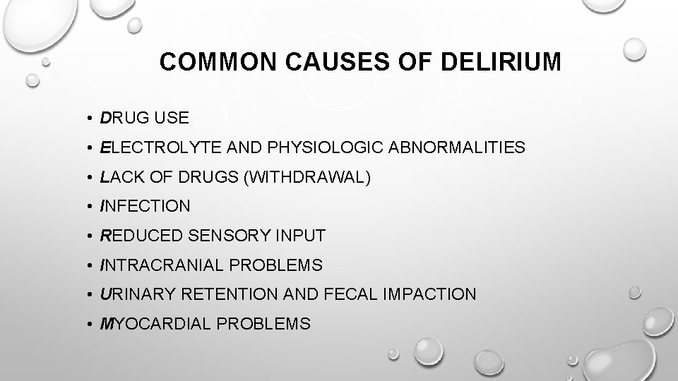 COMMON CAUSES OF DELIRIUM • DRUG USE • ELECTROLYTE AND PHYSIOLOGIC ABNORMALITIES • LACK