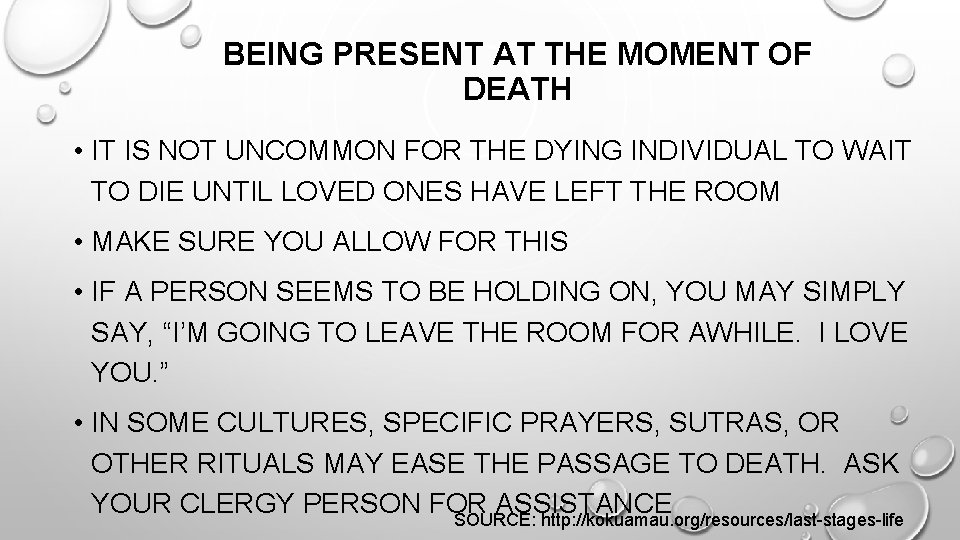 BEING PRESENT AT THE MOMENT OF DEATH • IT IS NOT UNCOMMON FOR THE