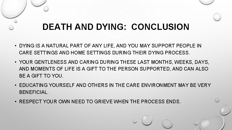 DEATH AND DYING: CONCLUSION • DYING IS A NATURAL PART OF ANY LIFE, AND