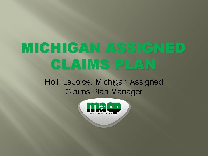 MICHIGAN ASSIGNED CLAIMS PLAN Holli La. Joice, Michigan Assigned Claims Plan Manager 