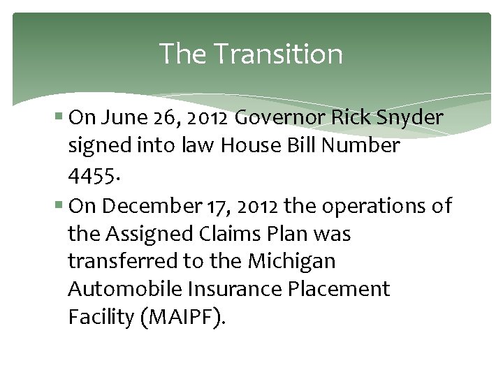 The Transition § On June 26, 2012 Governor Rick Snyder signed into law House