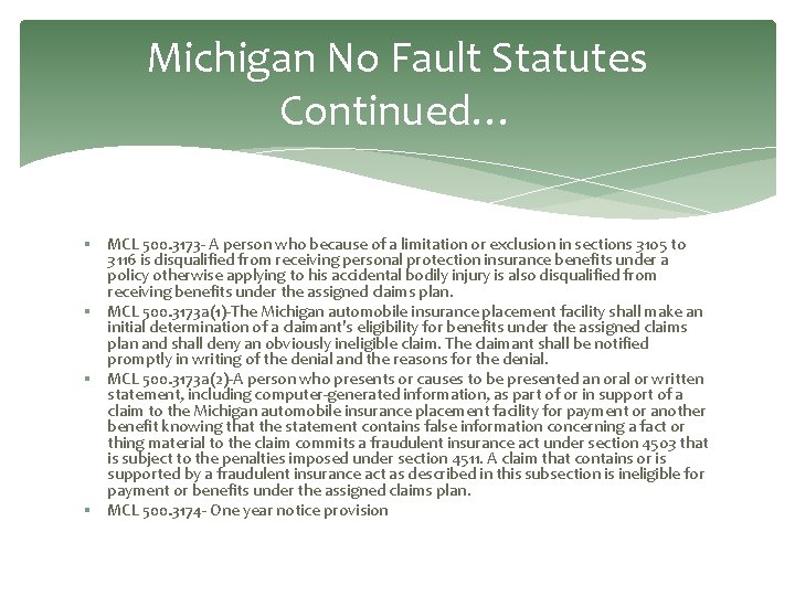 Michigan No Fault Statutes Continued… § MCL 500. 3173 - A person who because
