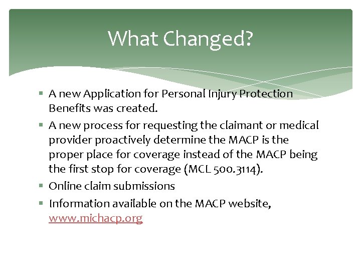 What Changed? § A new Application for Personal Injury Protection Benefits was created. §