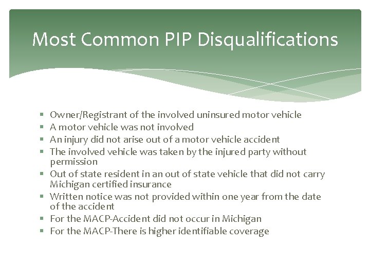 Most Common PIP Disqualifications § § § § Owner/Registrant of the involved uninsured motor