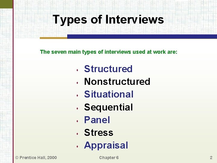 Types of Interviews The seven main types of interviews used at work are: s