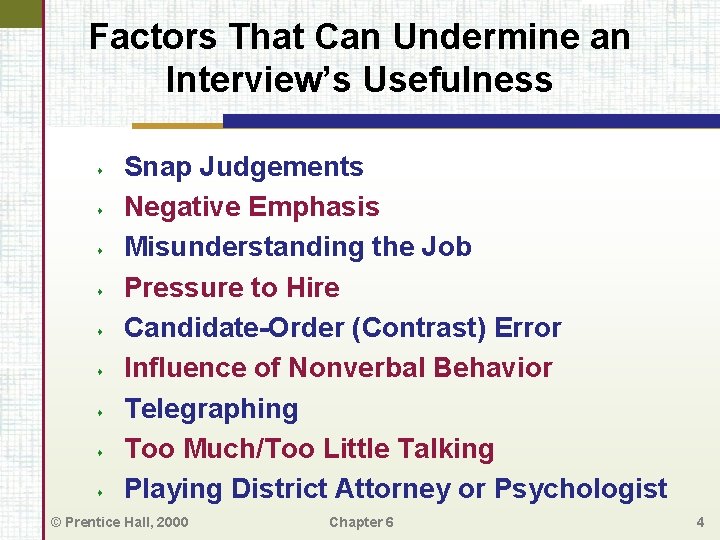 Factors That Can Undermine an Interview’s Usefulness s s s s Snap Judgements Negative