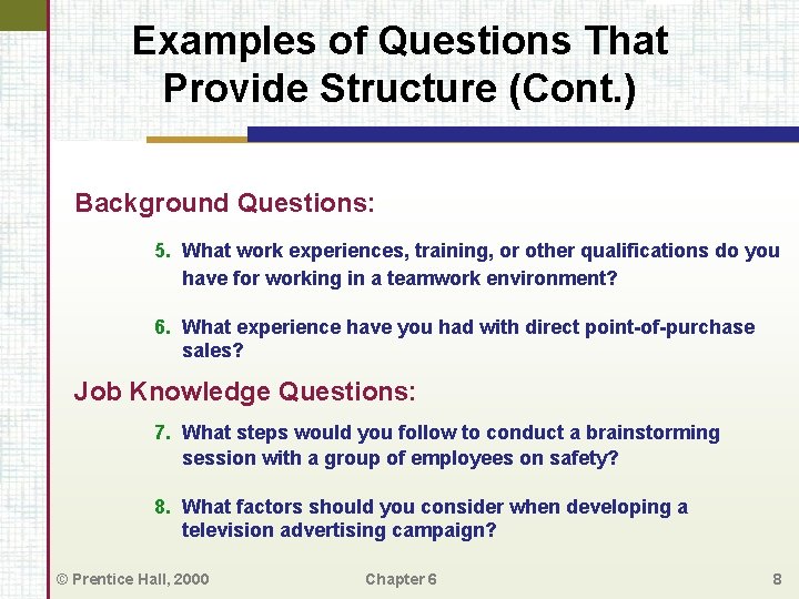 Examples of Questions That Provide Structure (Cont. ) Background Questions: 5. What work experiences,