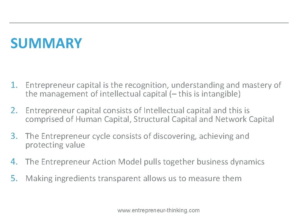 SUMMARY 1. Entrepreneur capital is the recognition, understanding and mastery of the management of