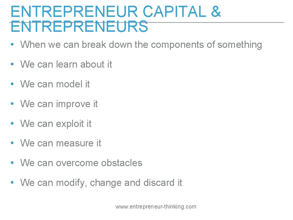 ENTREPRENEUR CAPITAL & ENTREPRENEURS • When we can break down the components of something