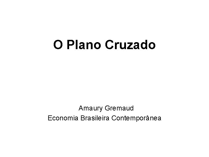 O Plano Cruzado Amaury Gremaud Economia Brasileira Contemporânea 