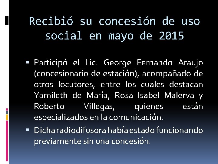 Recibió su concesión de uso social en mayo de 2015 Participó el Lic. George