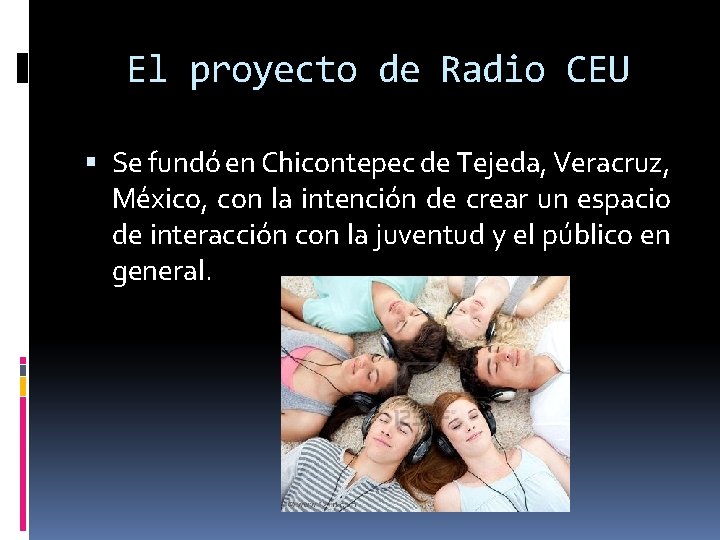 El proyecto de Radio CEU Se fundó en Chicontepec de Tejeda, Veracruz, México, con