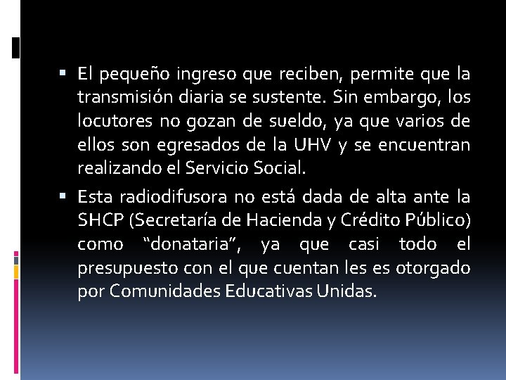  El pequeño ingreso que reciben, permite que la transmisión diaria se sustente. Sin