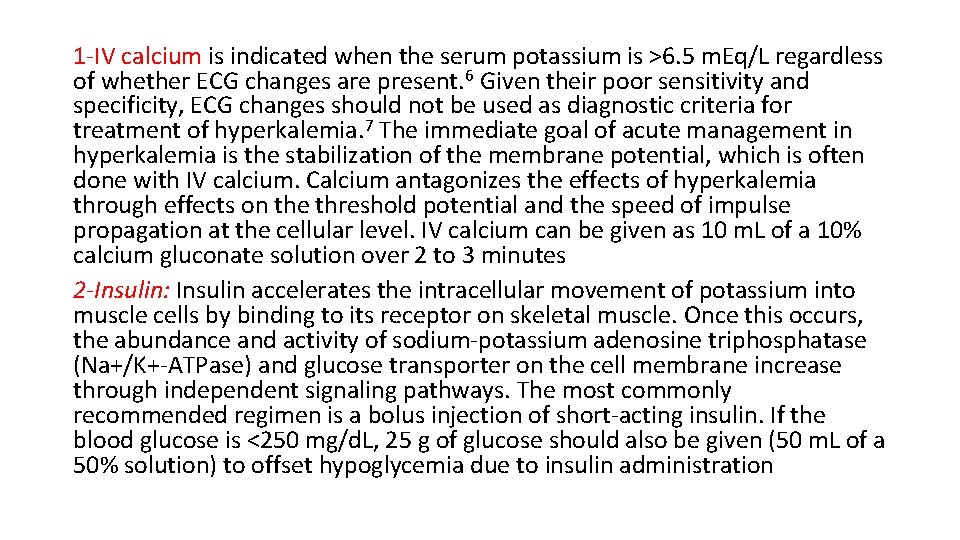 1 -IV calcium is indicated when the serum potassium is >6. 5 m. Eq/L